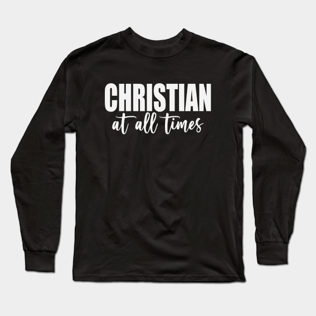 Christian At All Times (White) Long Sleeve T-Shirt by inotyler